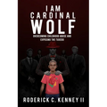 I Am Cardinal Wolf: Overcoming Childhood Abuse and Exposing the Tuxedo - Paperback