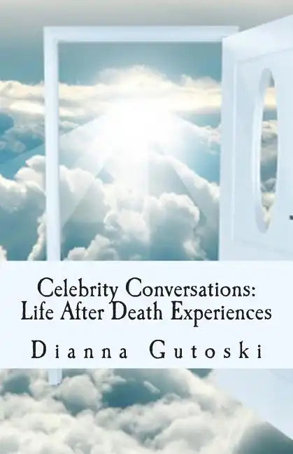 Celebrity Conversations: Life After Death Experiences - Paperback