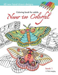 Never too Colorful: A coloring book for adolescents and adults of all ages and skills - Paperback