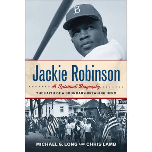 Jackie Robinson: A Spiritual Biography: The Faith of a Boundary-Breaking Hero - Paperback