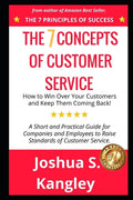 The 7 Concepts of Customer Service: How to Win Over Your Customers and Keep Them Coming Back! A Short and Practical Guide for Companies and Employees - Paperback