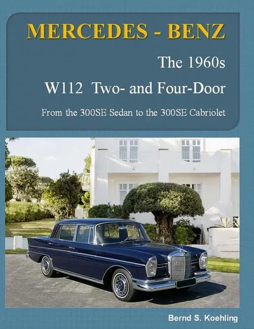 MERCEDES-BENZ, The 1960s, W112 Two- and Four-Door: From the 300SE Sedan to the 300SE Cabriolet - Paperback
