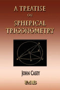 A Treatise On Spherical Trigonometry - Its Application To Geodesy And Astronomy - Paperback