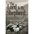 The Lord Is My Shepherd: A Journey Through Psalm 23; Meditations on Trust, Hope, and Eternal Love - Paperback