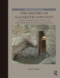 The Sisters of Nazareth Convent: A Roman-Period, Byzantine, and Crusader Site in Central Nazareth - Paperback