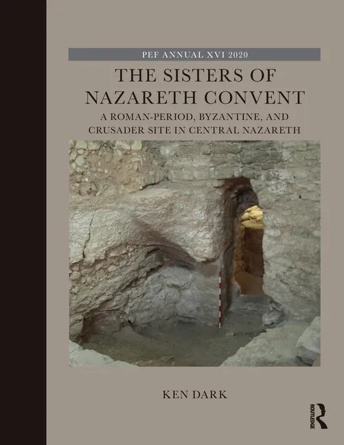 The Sisters of Nazareth Convent: A Roman-Period, Byzantine, and Crusader Site in Central Nazareth - Paperback