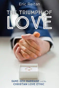The Triumph of Love: Same-Sex Marriage and the Christian Love Ethic - Hardcover