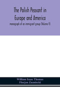 The Polish peasant in Europe and America; monograph of an immigrant group (Volume V) - Paperback