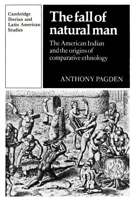 The Fall of Natural Man: The American Indian and the Origins of Comparative Ethnology - Paperback