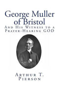 George Muller of Bristol: And His Witness to a Prayer-Hearing GOD - Paperback