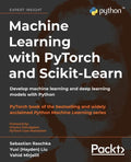 Machine Learning with PyTorch and Scikit-Learn: Develop machine learning and deep learning models with Python - Paperback