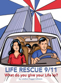 Life Rescue 9 11: What do you give your life to? - Hardcover