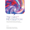 The ChatGPT Revolution: How Conversational AI Is Transforming Customer Service and Business Operations - Hardcover