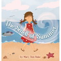 The Smell of Summer: A blind girl experiences the season through her nose. - Hardcover