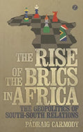 The Rise of the Brics in Africa: The Geopolitics of South-South Relations - Paperback