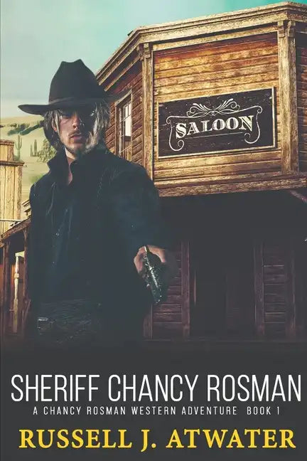 Sheriff Chancy Rosman: A Chancy Rosman Western Adventure - Book 1 - Paperback