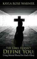 The Label Doesn't Define You: Using Mental Illness For God's Glory - Paperback