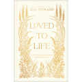 Loved to Life: A 40-Day Pilgrimage with Love Himself That Will Change Your Life - Hardcover