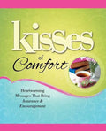 Kisses of Comfort: Heartwarming Messages That Bring Assurance & Encou - Paperback