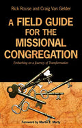 A Field Guide for the Missional Congregation: Embarking on a Journey of Transformation - Paperback