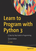 Learn to Program with Python 3: A Step-By-Step Guide to Programming - Paperback