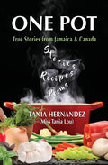 One Pot: True Stories from Jamaica & Canada, Recipes, Poems - Paperback