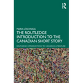 The Routledge Introduction to the Canadian Short Story - Paperback