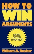 How to Win Arguments - Paperback