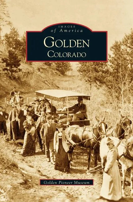 Golden, Colorado - Hardcover