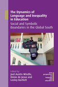 The Dynamics of Language and Inequality in Education: Social and Symbolic Boundaries in the Global South - Paperback