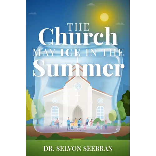 The Church May Ice in the Summer - Paperback