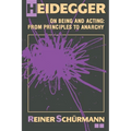 Heidegger on Being and Acting: From Principles to Anarchy - Paperback