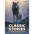 Classic Stories in World Mythology - Hardcover