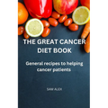 The Great Cancer diet book: General recipies to helping cancer patients - Paperback
