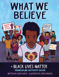 What We Believe: A Black Lives Matter Principles Activity Book - Paperback