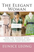 The Elegant Woman: Popular pages of www.elegantwoman.org, now available in a book. - Paperback