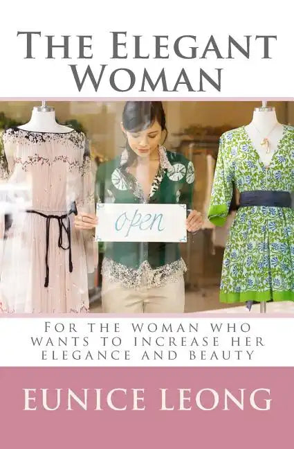 The Elegant Woman: Popular pages of www.elegantwoman.org, now available in a book. - Paperback