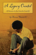 A Legacy Created: Memoir of a Boy from the South - Paperback