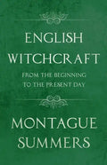 English Witchcraft - From the Beginning to the Present Day (Fantasy and Horror Classics) - Paperback