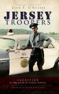 Jersey Troopers: Sacrifice at the Altar of Public Service - Hardcover