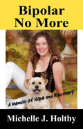 Bipolar No More: A Memoir of Hope and Recovery - Paperback