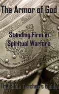 The Armor of God: Standing Firm in Spiritual Warfare - Paperback