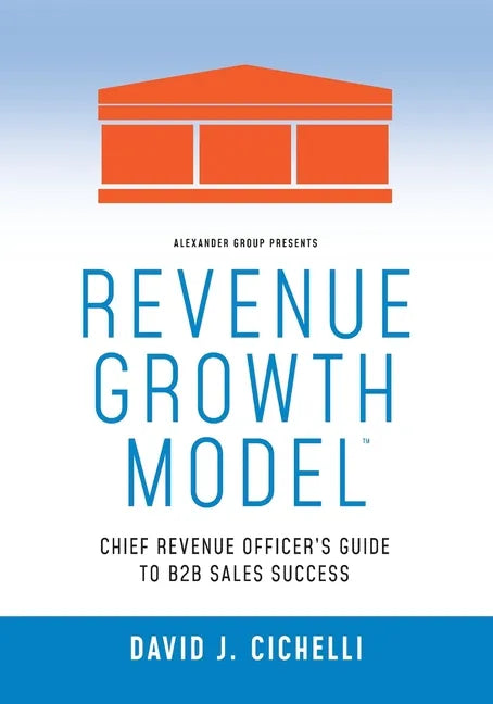 Revenue Growth Model-Chief Revenue Officer's Guide to B2B Sales Success - Paperback
