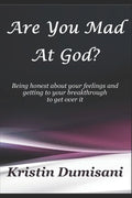 Are You Mad At God?: Being honest about your feelings and getting to your breakthrough to get over it - Paperback