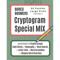 Bored Boomers CRYPTOGRAM SPECIAL MIX - 64 Puzzles Large Print - Vol 2: Assortment of Crypto Groups, Code Words, Geography, Word Search, Letter Falls, - Paperback