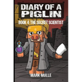 Diary of a Piglin Book 4: The Secret Scientist - Paperback