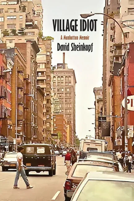 Village Idiot: A Manhattan Memoir - Paperback