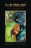 I'Ll Be Your Light: You Have to Be Strong to Survive - Paperback