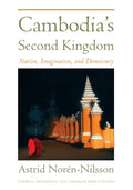 Cambodia's Second Kingdom: Nation, Imagination, and Democracy - Paperback