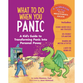 What to Do When You Panic: A Kid's Guide to Transforming Panic Into Personal Power - Paperback